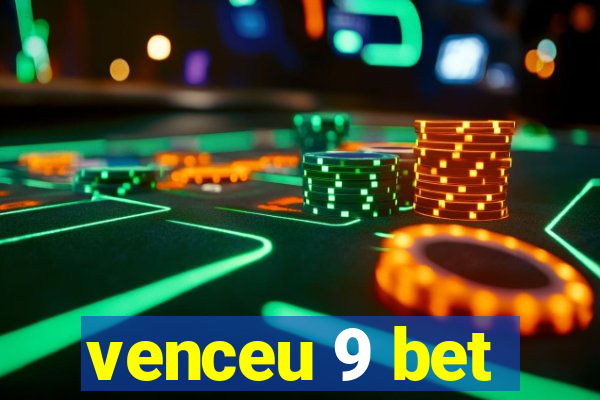 venceu 9 bet